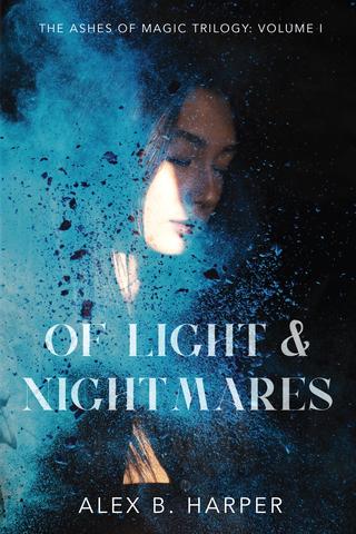 Of Light and Nightmares: The Ashes of Magic Trilogy, Volume I