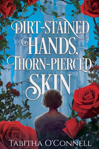 Dirt-Stained Hands, Thorn-Pierced Skin