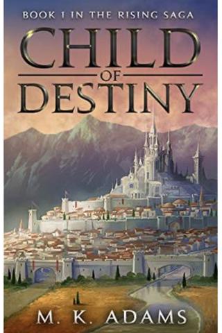 Child of Destiny (The Rising Saga #1)