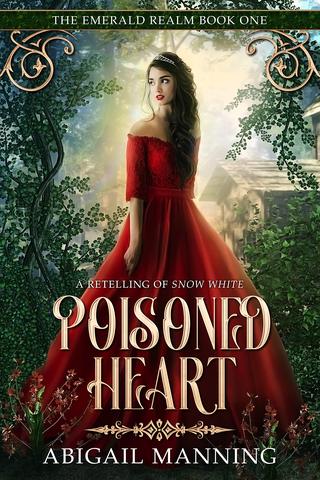 Poisoned Heart: A Retelling of Snow White (The Emerald Realm Book 1)