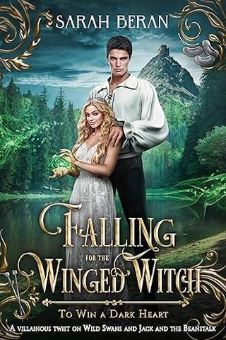Falling for the Winged Witch: A Villainous Twist on Wild Swans and Jack and the Beanstalk