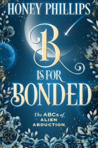 B is for Bonded (The ABCs of Alien Abduction)