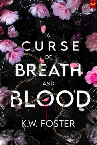 A Curse of Breath and Blood  by K.W. Foster 