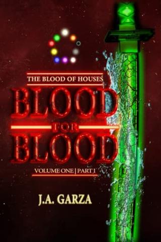 Blood for Blood: Volume One Part I: (The Blood of Houses, Vol.1) 