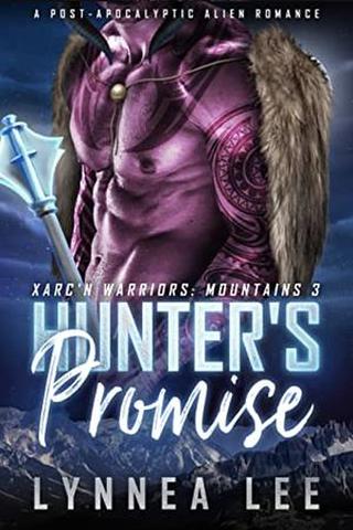 Hunter's Promise: A Post-Apocalyptic Alien Romance (Xarc'n Warriors: Mountains #3)