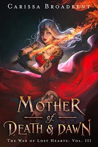Mother of Death and Dawn (The War of Lost Hearts Book 3)