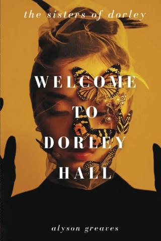 Welcome to Dorley Hall: The Sisters of Dorley Book One