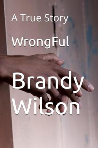 Wrongful-A true Story by Brandy Wilson