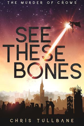 See These Bones: A Post-Apocalyptic Superhero Novel