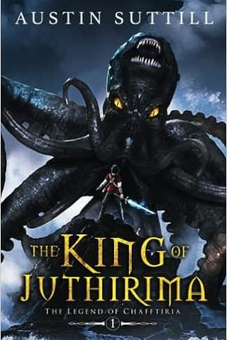 The King of Juthirima: The Legend of Chafftiria Book 1