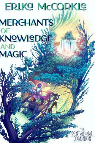 Merchants of Knowledge and Magic by Erika McCorkle