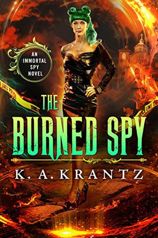The Burned Spy (The Immortal Spy Book 1)
