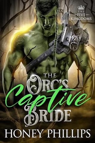 The Orc's Captive Bride (The Five Kingdoms #5)