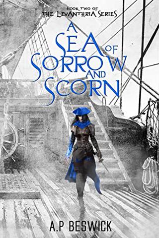 A Sea Of Sorrow And Scorn (The Levanthria Series Book 2) 