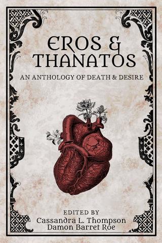 Eros & Thanatos: An Anthology of Death & Desire