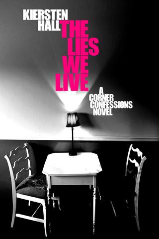 The Lies We Live - A Corner Confessions Novel (book 2 of 3-book series)