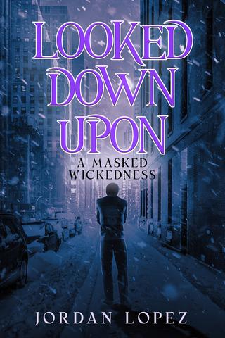 Looked Down Upon: A Masked Wickedness