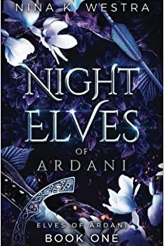 Night Elves of Ardani: A Fantasy Enemies to Lovers Romance