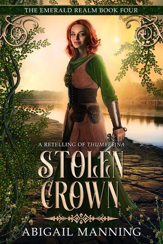 Stolen Crown: A Retelling of Thumbelina (The Emerald Realm Book 4)