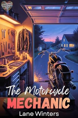 The Motorcycle Mechanic: A Beauty and the Beast Small Town Romance (Maplewharf Falls Book 6)