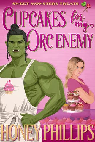 Cupcakes for My Orc Enemy (Fairhaven Falls, #1 / Sweet Monster Treats, #3)