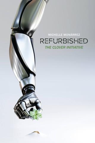 Refurbished: The Clover Initiative by Michelle Monárrez