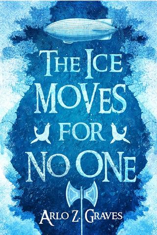 The Ice Moves for No One