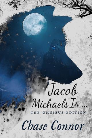 Jacob Michaels Is... The Omnibus Edition