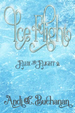 Ice Flight (Flux & Flight Book 2)