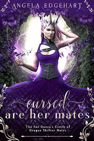 Cursed are her Mates (The Fae Queen's Circle of Dragon Shifter Mates Book 2) 