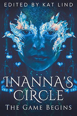 Inanna's Circle: The Game Begins (Inanna's Circle Game Book 1)