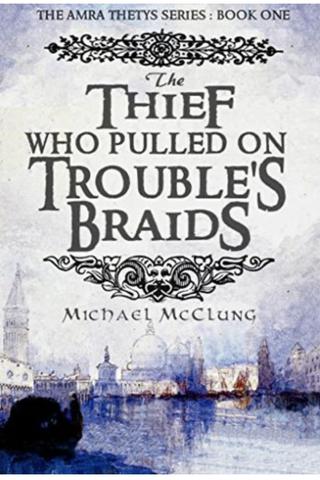 The Thief Who Pulled on Trouble's Braids (Amra Thetys #1)