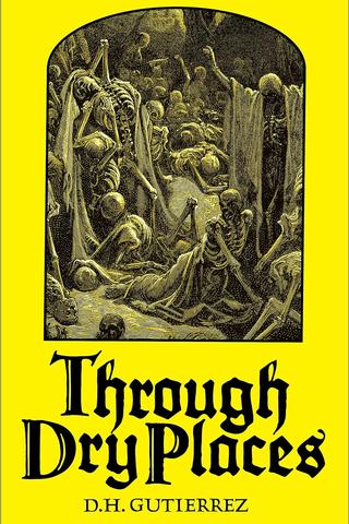 Through Dry Places by D.H. Gutierrez