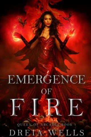Emergence of Fire: Queen of Arcadia Book 1 (Queen of Arcadia Series)