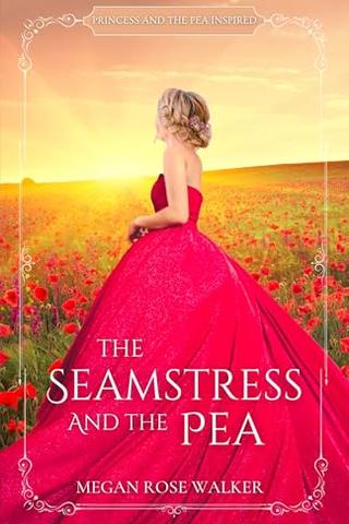 The Seamstress and the Pea: Princess and the Pea Inspired Fairytale Retelling (Whelvendow Fairytales)