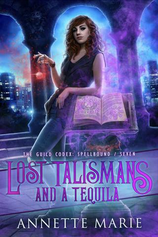Lost Talismans and a Tequila (The Guild Codex: Spellbound Book 7)