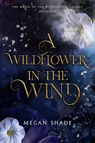 A Wildflower in the Wind: Book One of the Magic of the Wildflowers Trilogy
