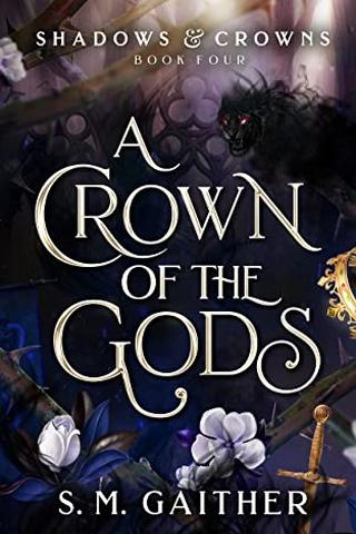 A Crown of the Gods (Shadows and Crowns Book 4)