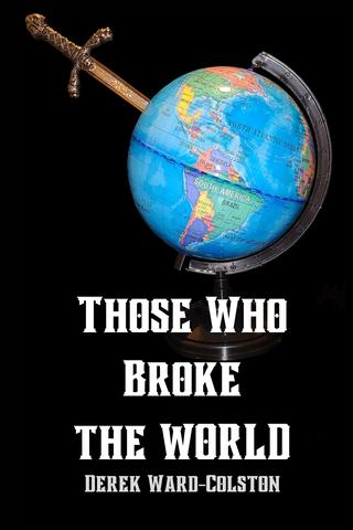 Those Who Broke the World