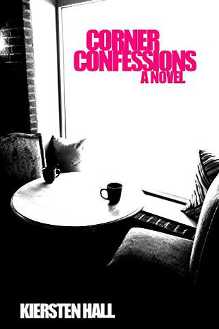 Corner Confessions - A Novel  (book 1 of 3-book series)