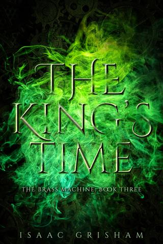 The King's Time (The Brass Machine: Book Three)
