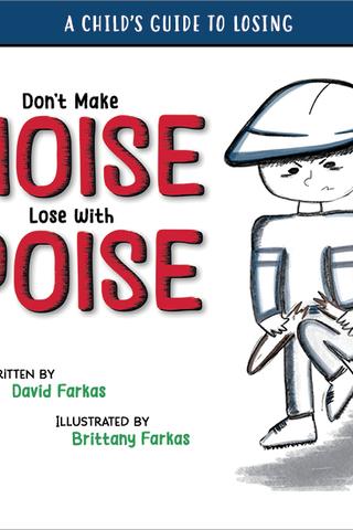 Don't Make Noise Lose With Poise: A Child's Guide To Losing