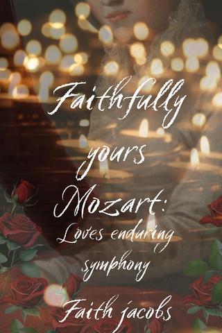 Faithfully Yours Mozart: Love's Enduring Symphony